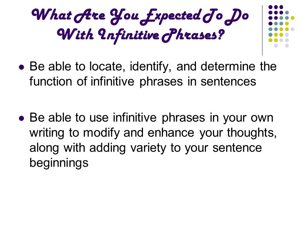 Infinitive Phrase or Prepositional Phrase. Both phrases begin with to .