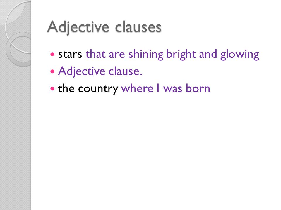 Adjective clauses stars that are shining bright and glowing Adjective clause.