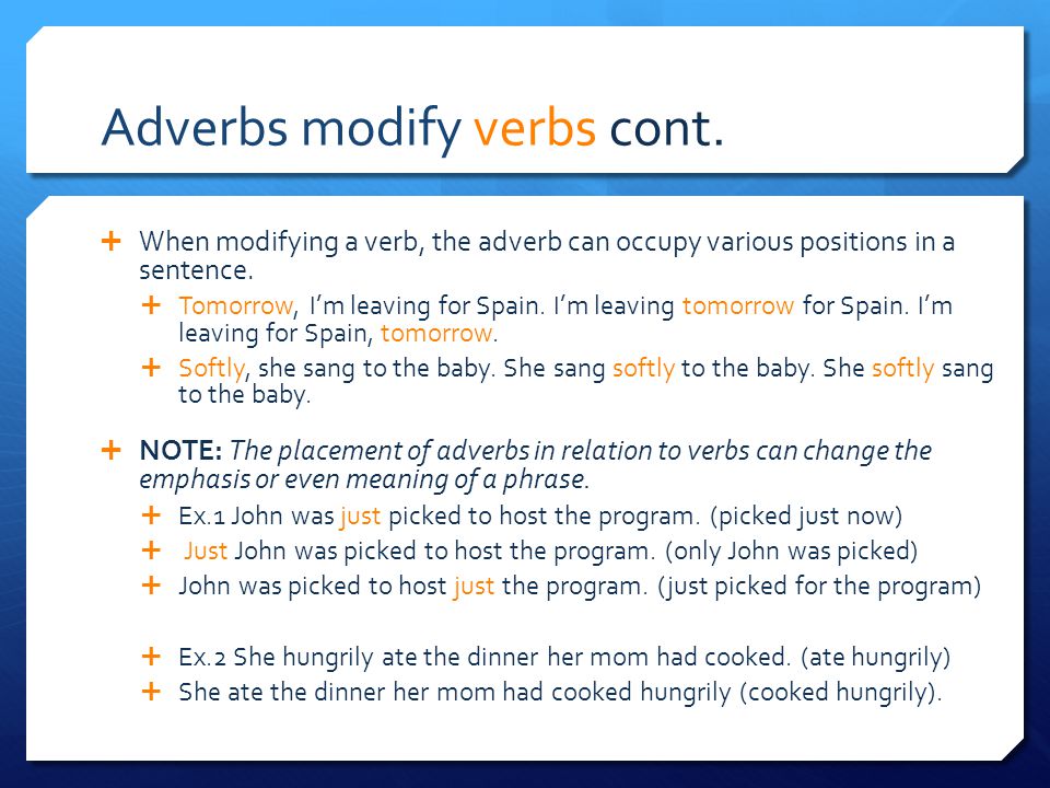 Adverbs modify verbs cont.