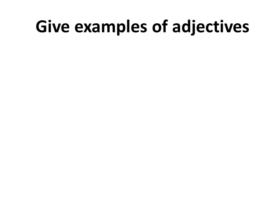 Give examples of adjectives