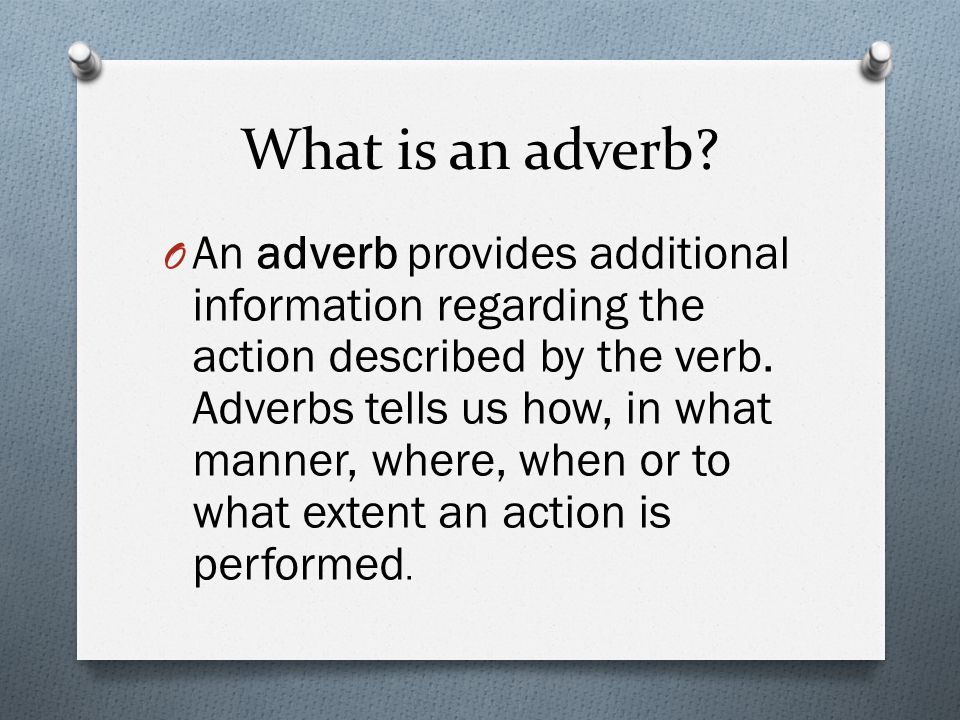 What is an adverb.