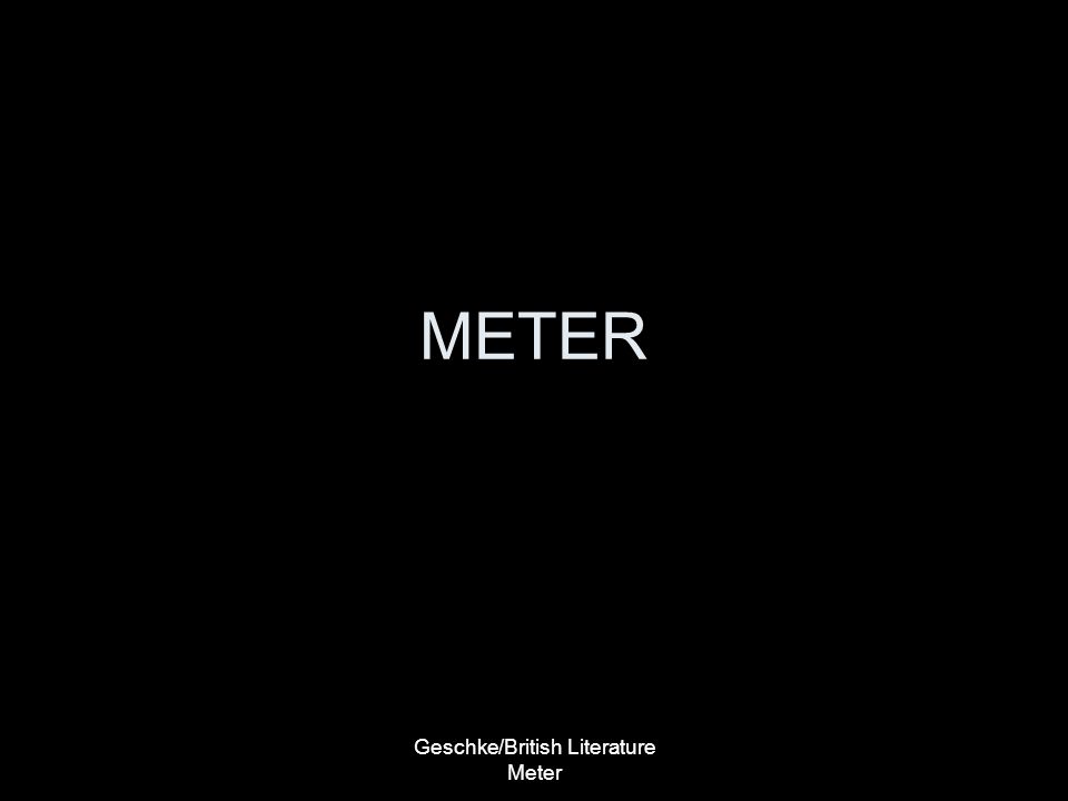 Geschke/British Literature Meter METER