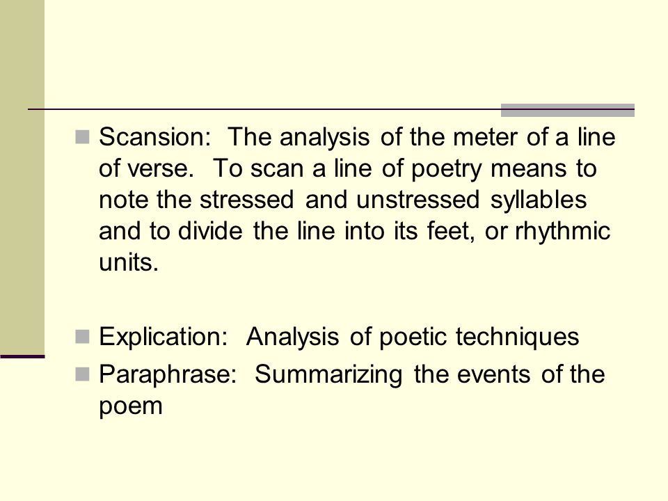 Scansion: The analysis of the meter of a line of verse.