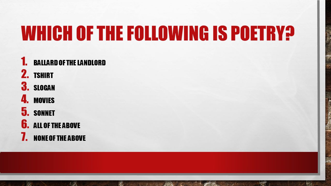 WHICH OF THE FOLLOWING IS POETRY. 1. BALLARD OF THE LANDLORD 2.