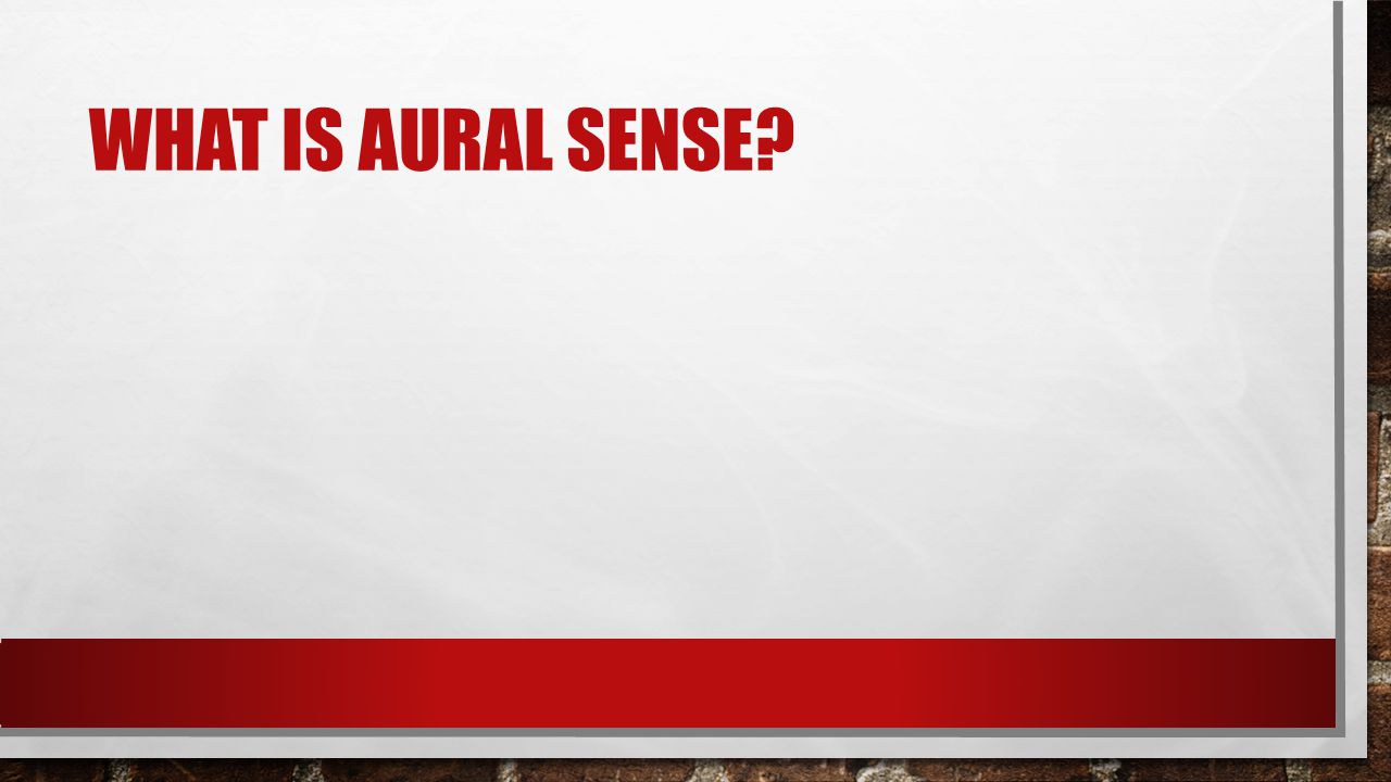 WHAT IS AURAL SENSE