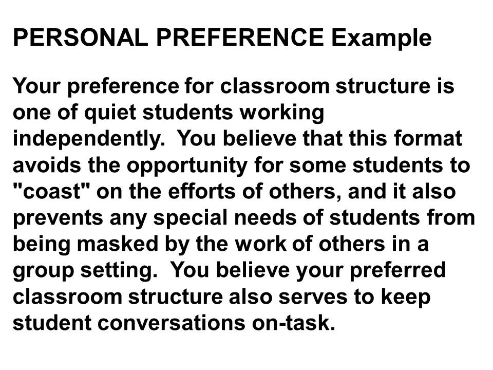 PERSONAL PREFERENCE Example Your preference for classroom structure is one of quiet students working independently.