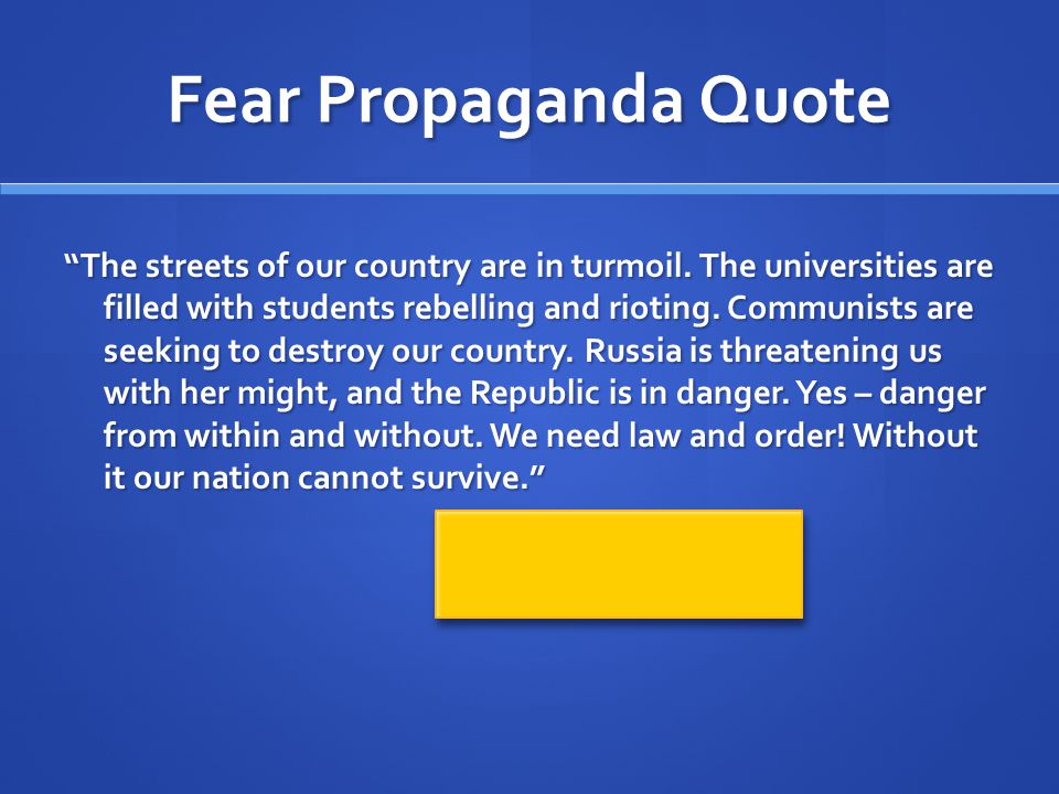 Fear Propaganda Quote The streets of our country are in turmoil.
