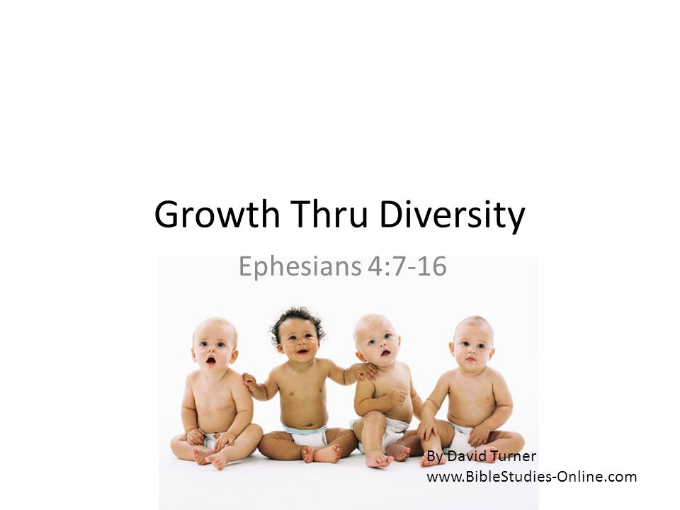 Growth Thru Diversity Ephesians 4:7-16 By David Turner