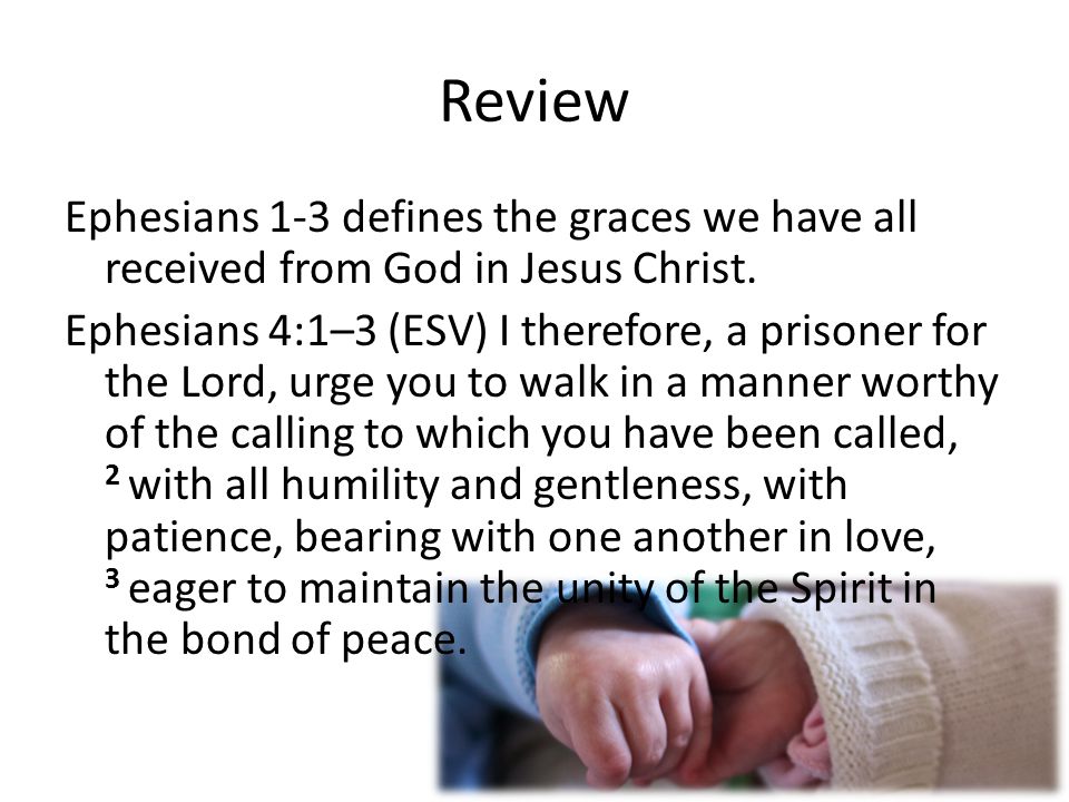 Review Ephesians 1-3 defines the graces we have all received from God in Jesus Christ.