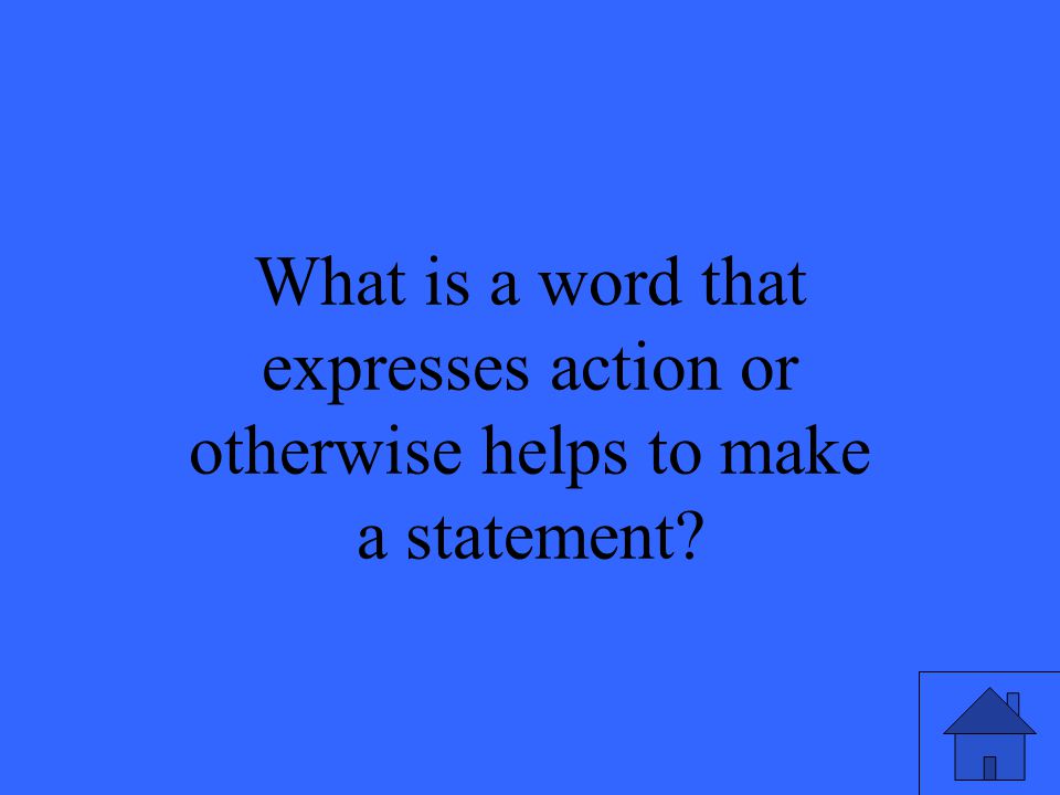 What is a word that expresses action or otherwise helps to make a statement
