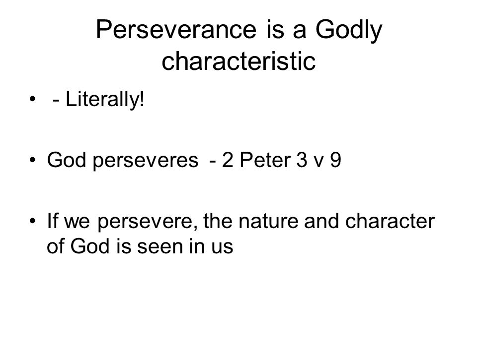 Perseverance is a Godly characteristic - Literally.