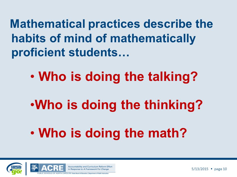 Mathematical practices describe the habits of mind of mathematically proficient students… Who is doing the talking.
