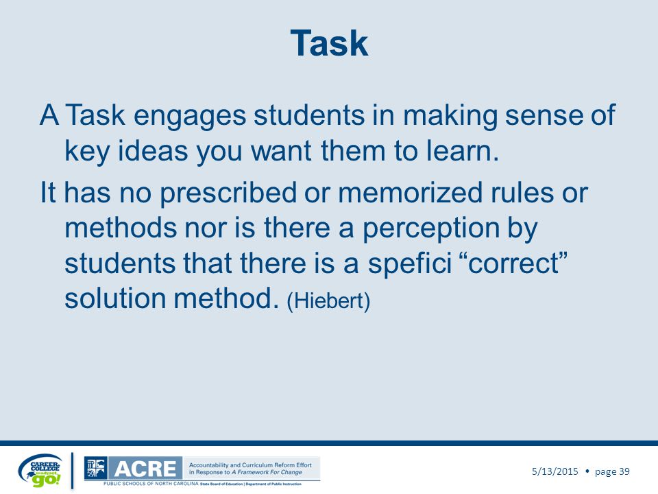 Task A Task engages students in making sense of key ideas you want them to learn.