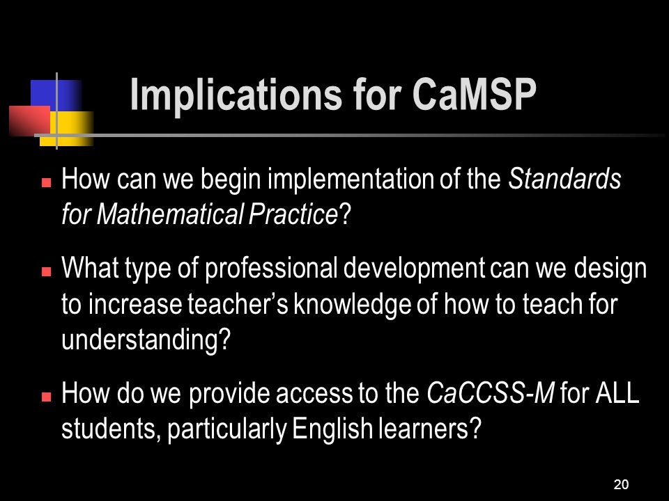 20 How can we begin implementation of the Standards for Mathematical Practice .