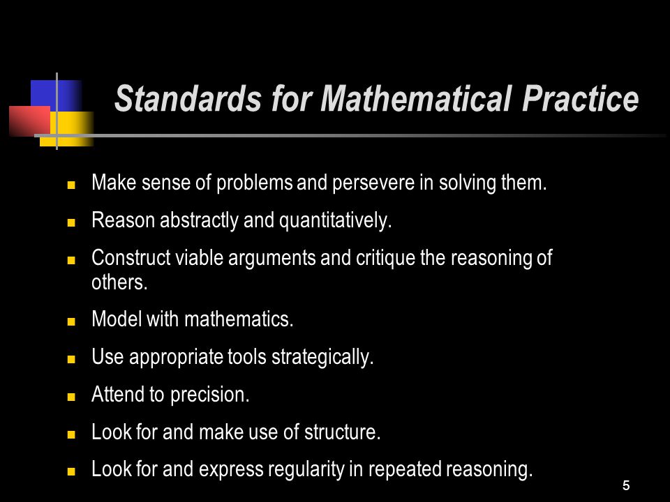 5 Standards for Mathematical Practice Make sense of problems and persevere in solving them.