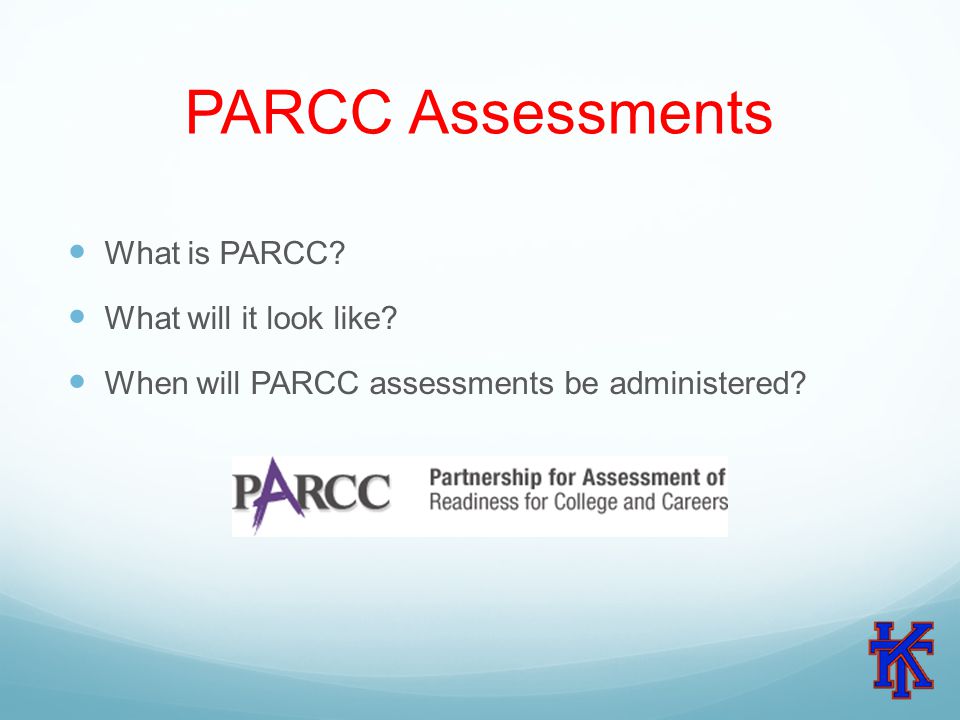PARCC Assessments What is PARCC. What will it look like.
