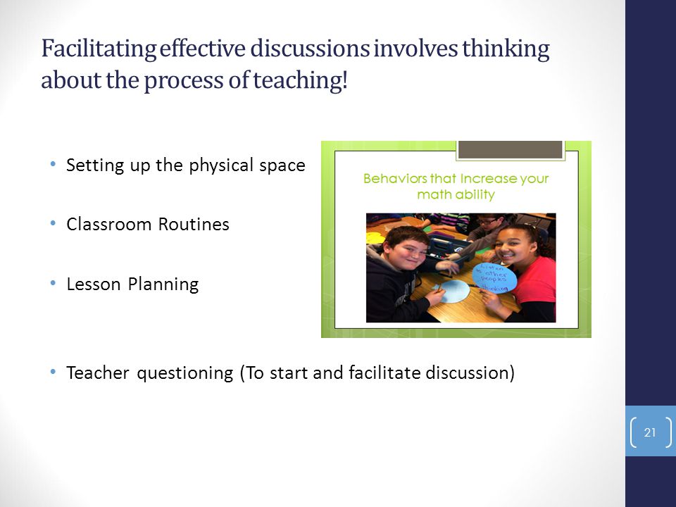 Facilitating effective discussions involves thinking about the process of teaching.