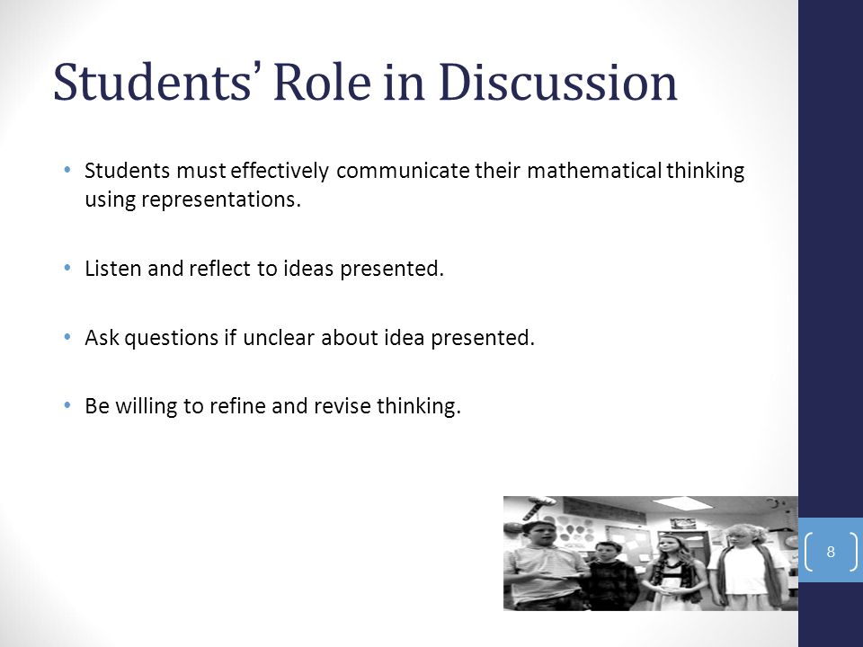 Students’ Role in Discussion Students must effectively communicate their mathematical thinking using representations.