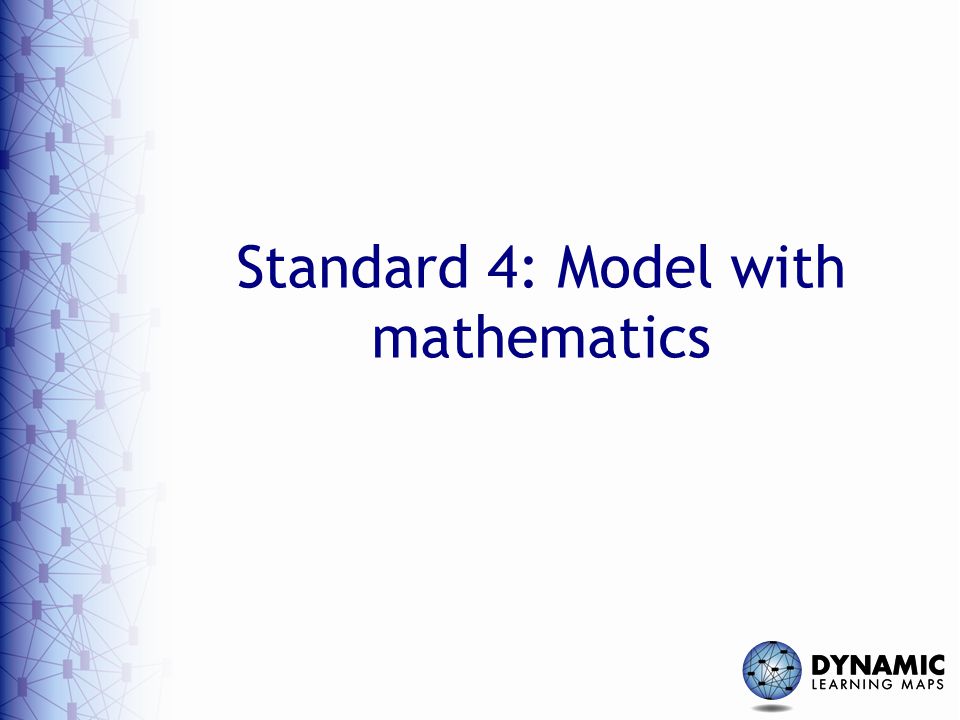 Standard 4: Model with mathematics