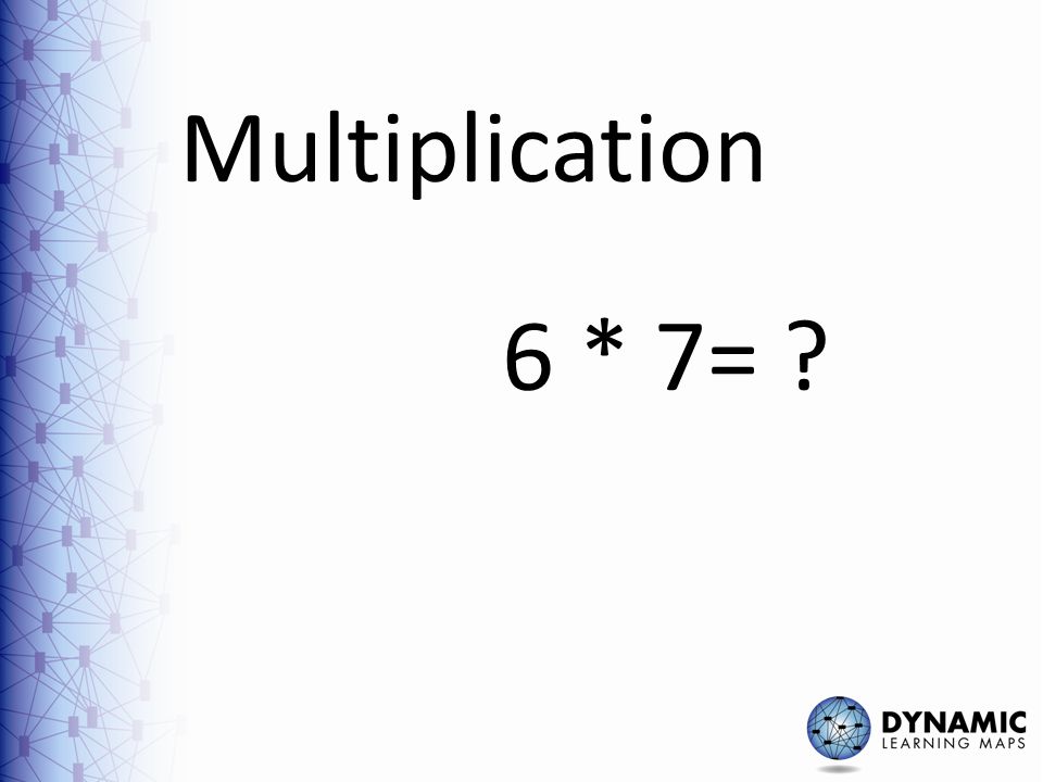 Multiplication 6 * 7=