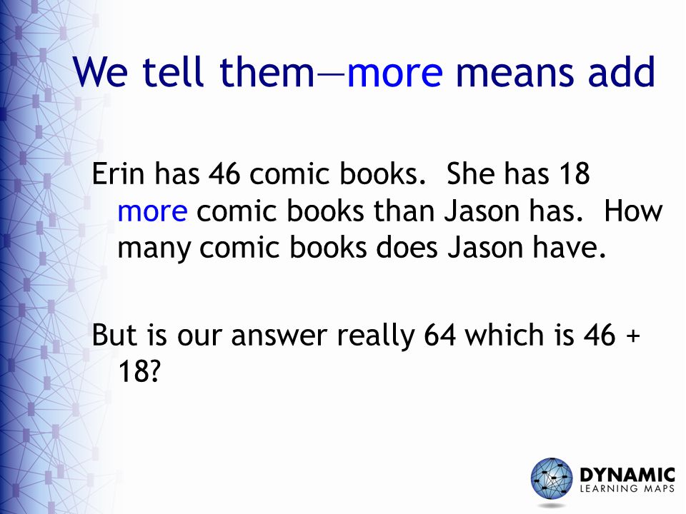 We tell them—more means add Erin has 46 comic books.