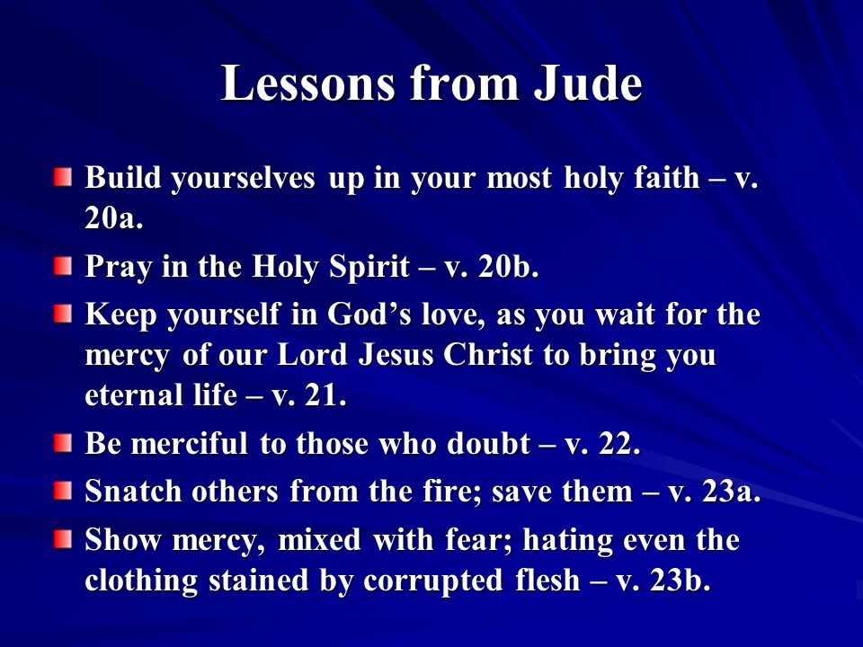 Lessons from Jude Build yourselves up in your most holy faith – v.