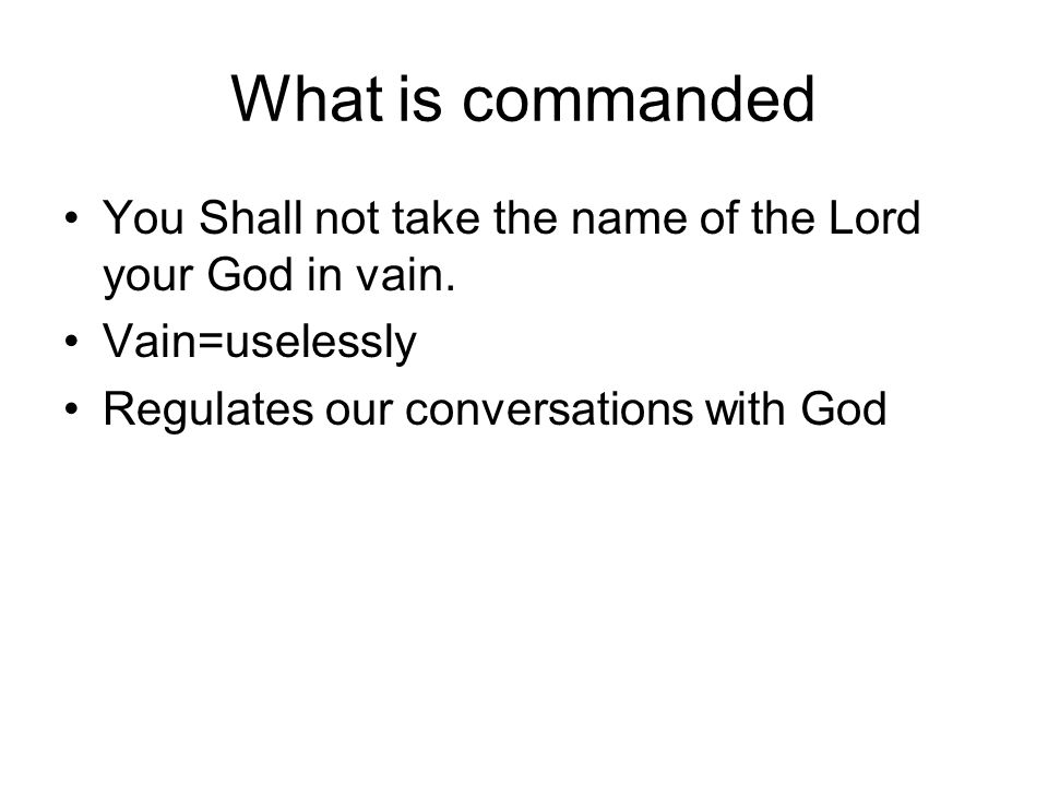 What is commanded You Shall not take the name of the Lord your God in vain.
