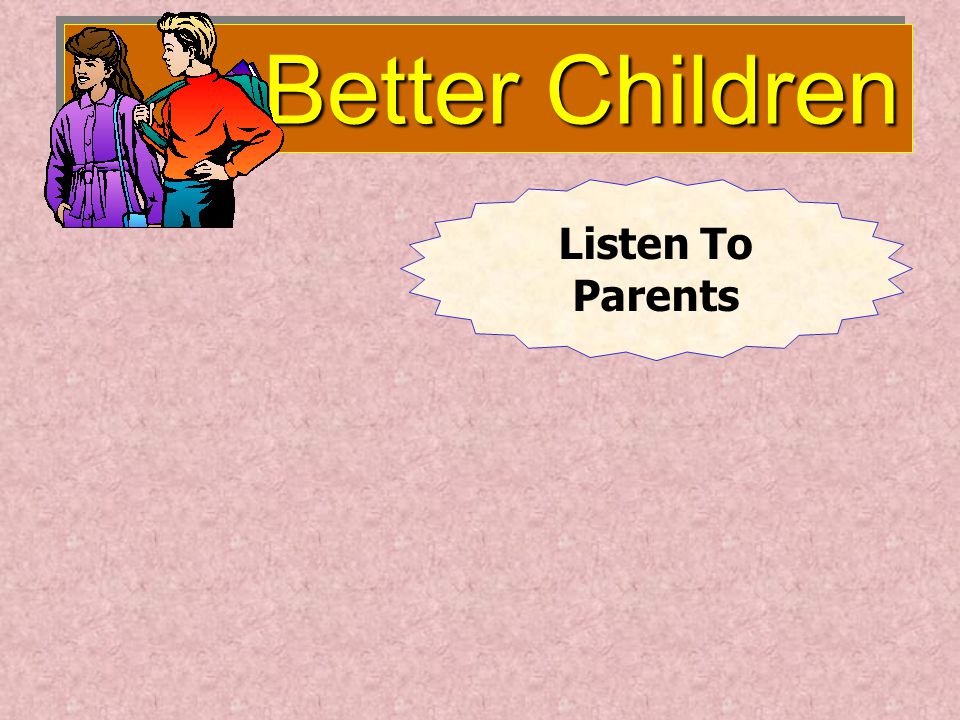 Better Children Better Children Listen To Parents