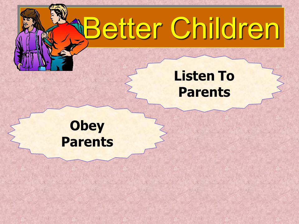 Better Children Better Children Listen To Parents Obey Parents