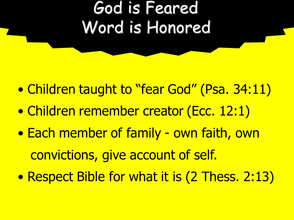 God is Feared Word is Honored Children taught to fear God (Psa.