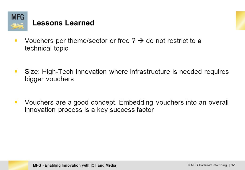 MFG - Enabling Innovation with ICT and Media © MFG Baden-Württemberg | 12 Lessons Learned  Vouchers per theme/sector or free .