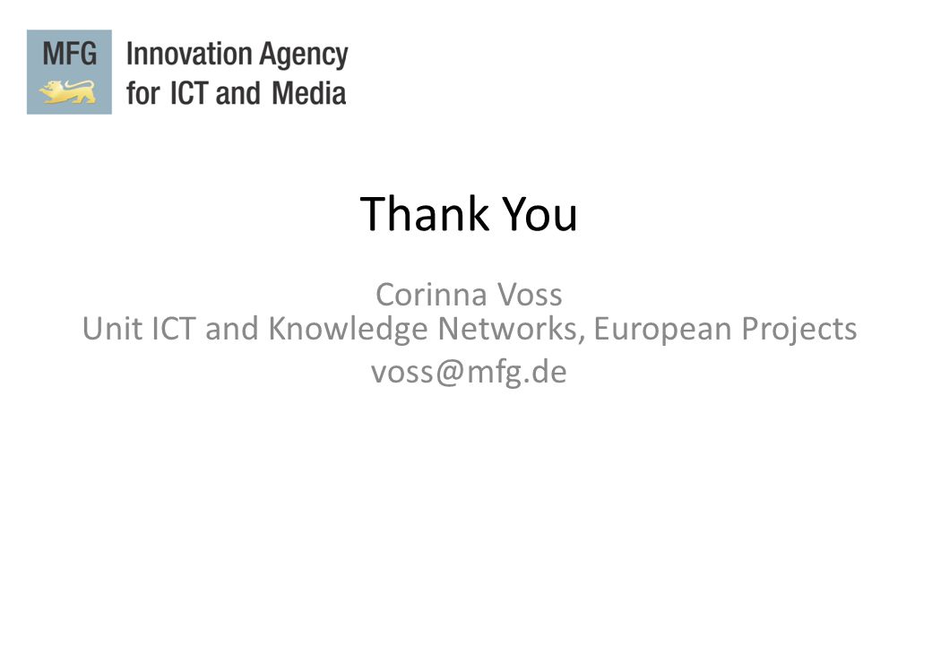 Thank You Corinna Voss Unit ICT and Knowledge Networks, European Projects
