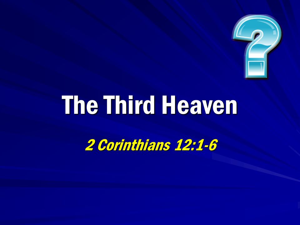The Third Heaven 2 Corinthians 12:1-6