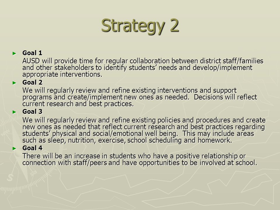 Strategy 2 ► Goal 1 AUSD will provide time for regular collaboration between district staff/families and other stakeholders to identify students’ needs and develop/implement appropriate interventions.