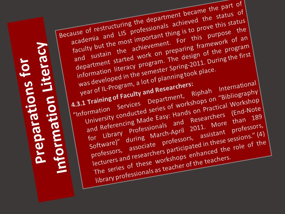 Preparations for Information Literacy Because of restructuring the department became the part of academia and LIS professionals achieved the status of faculty but the most important thing is to prove this status and sustain the achievement.
