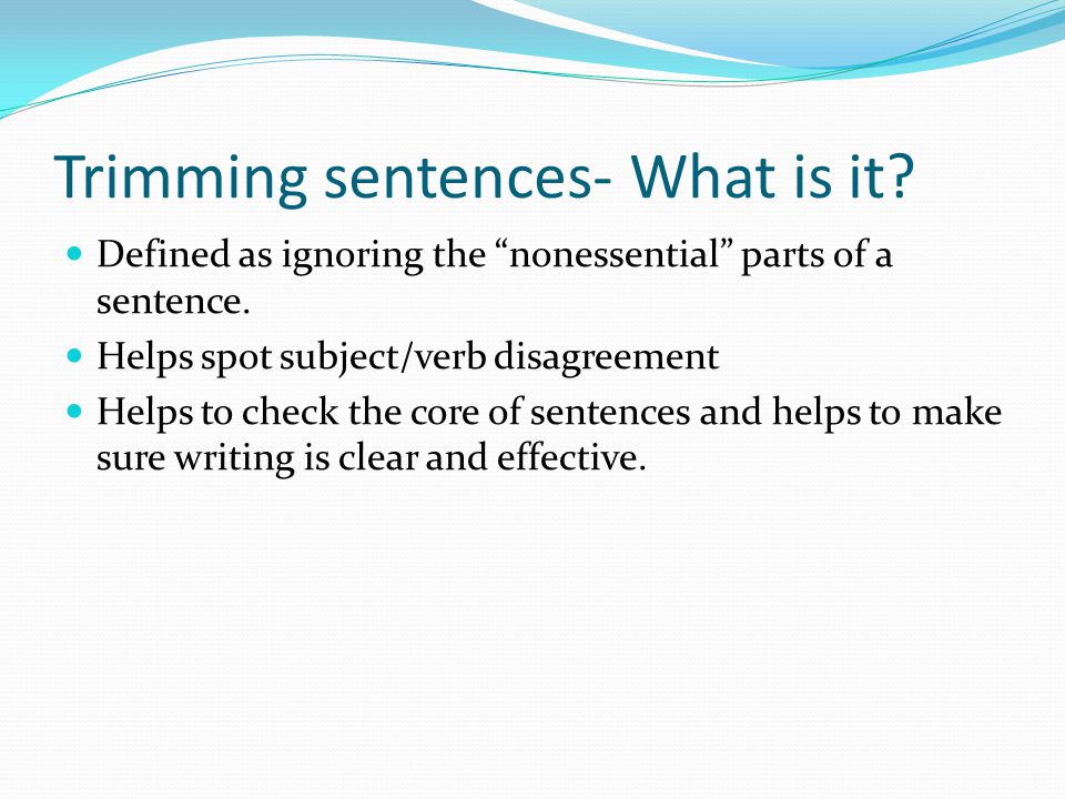 PSAT Prep. Trimming sentences- What is it? Defined as ignoring the