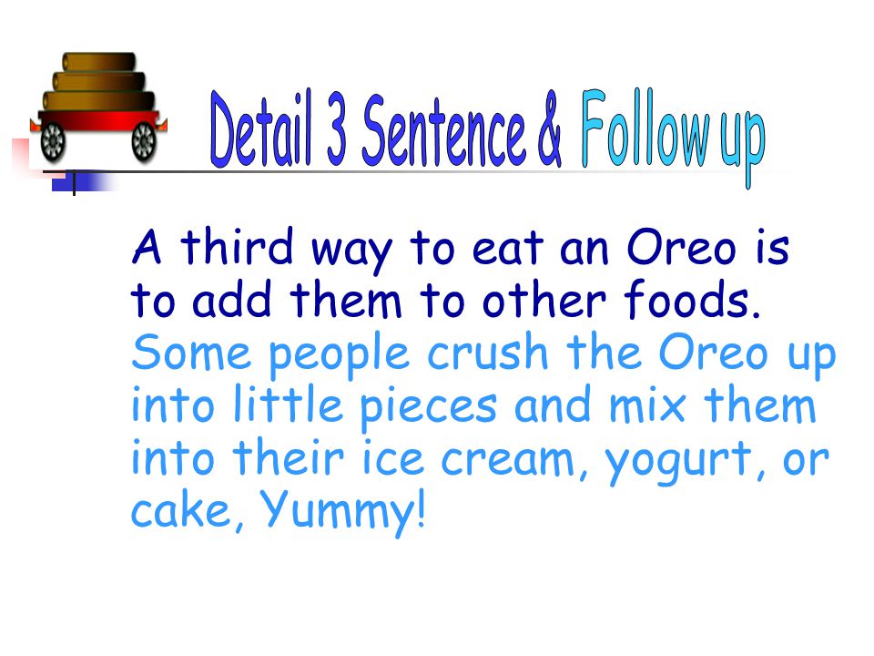 A third way to eat an Oreo is to add them to other foods.