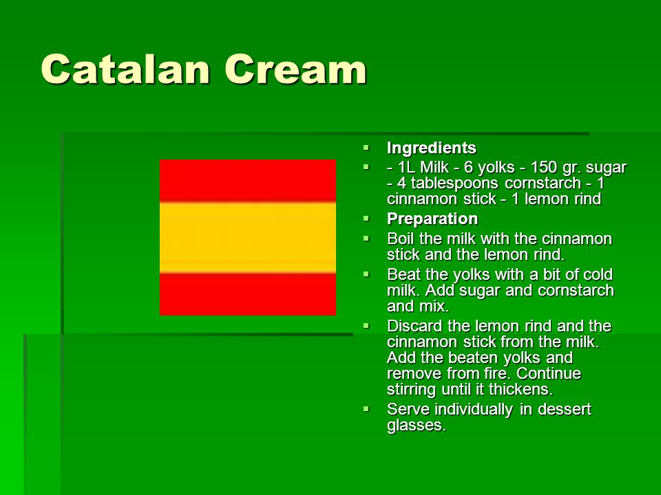 Catalan Cream  Ingredients  - 1L Milk - 6 yolks gr.