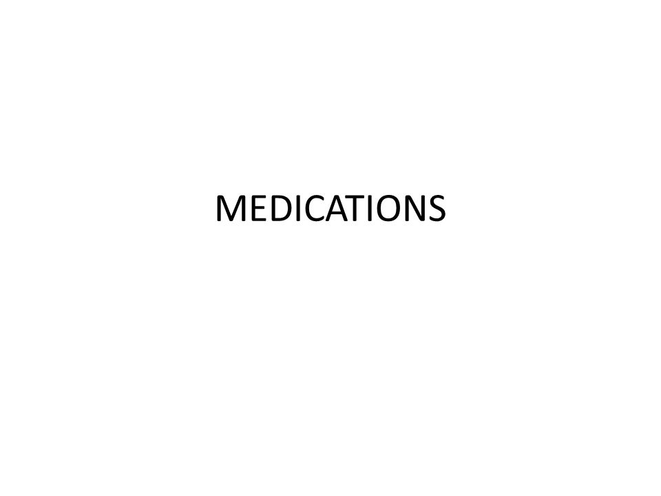 MEDICATIONS