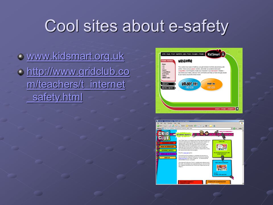 Cool sites about e-safety     m/teachers/t_internet _safety.html   m/teachers/t_internet _safety.html