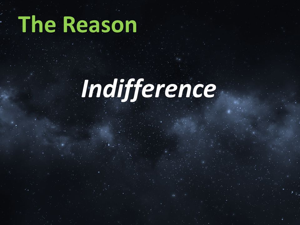 Indifference The Reason