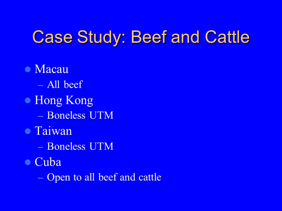 Macau – All beef Hong Kong – Boneless UTM Taiwan – Boneless UTM Cuba – Open to all beef and cattle