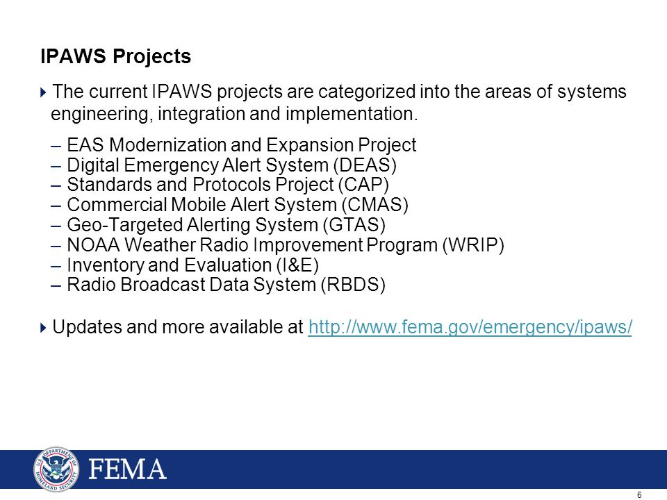 6 IPAWS Projects  The current IPAWS projects are categorized into the areas of systems engineering, integration and implementation.