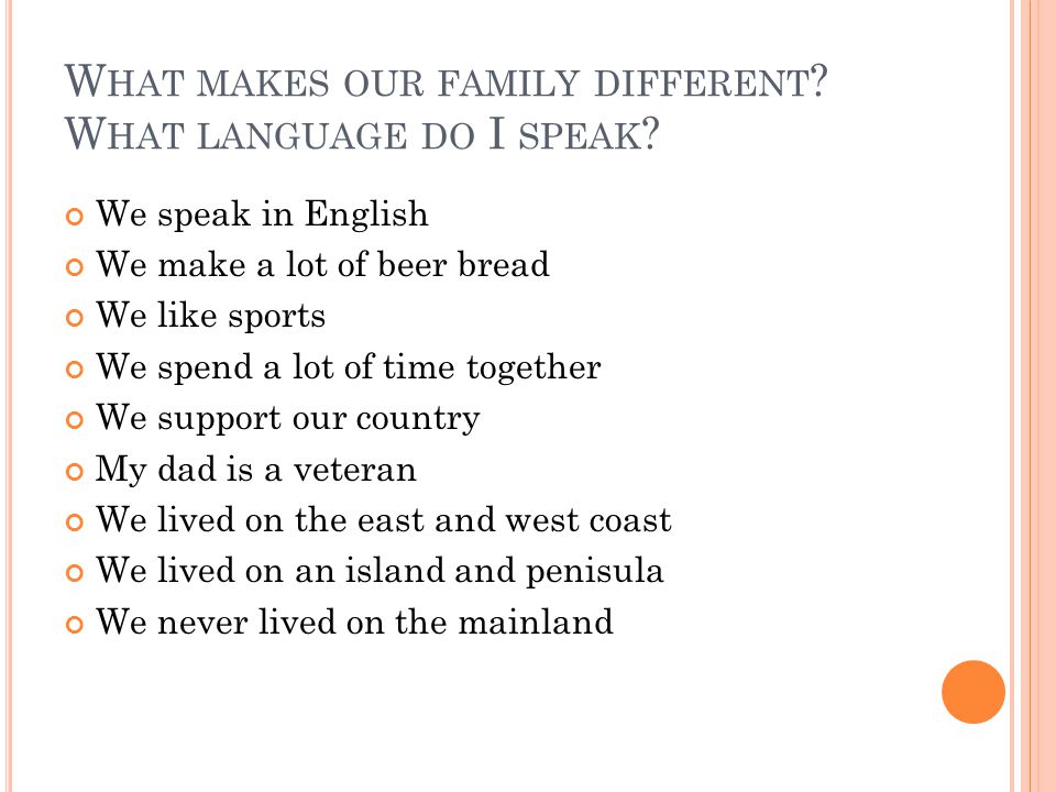 W HAT MAKES OUR FAMILY DIFFERENT . W HAT LANGUAGE DO I SPEAK .