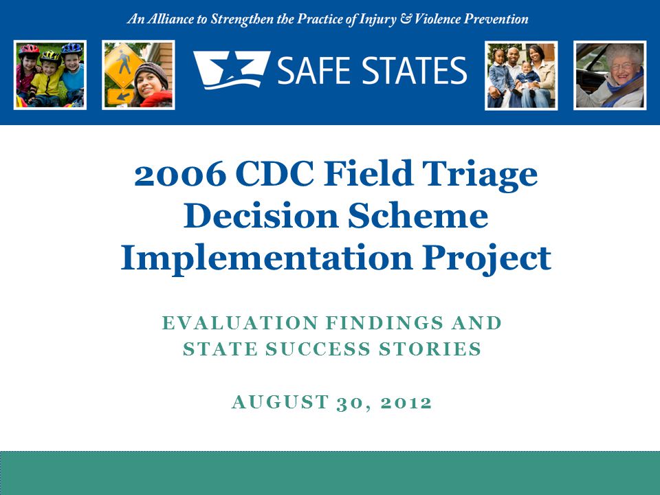 EVALUATION FINDINGS AND STATE SUCCESS STORIES AUGUST 30, CDC Field Triage Decision Scheme Implementation Project