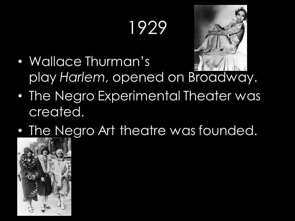 1929 Wallace Thurman’s play Harlem, opened on Broadway.