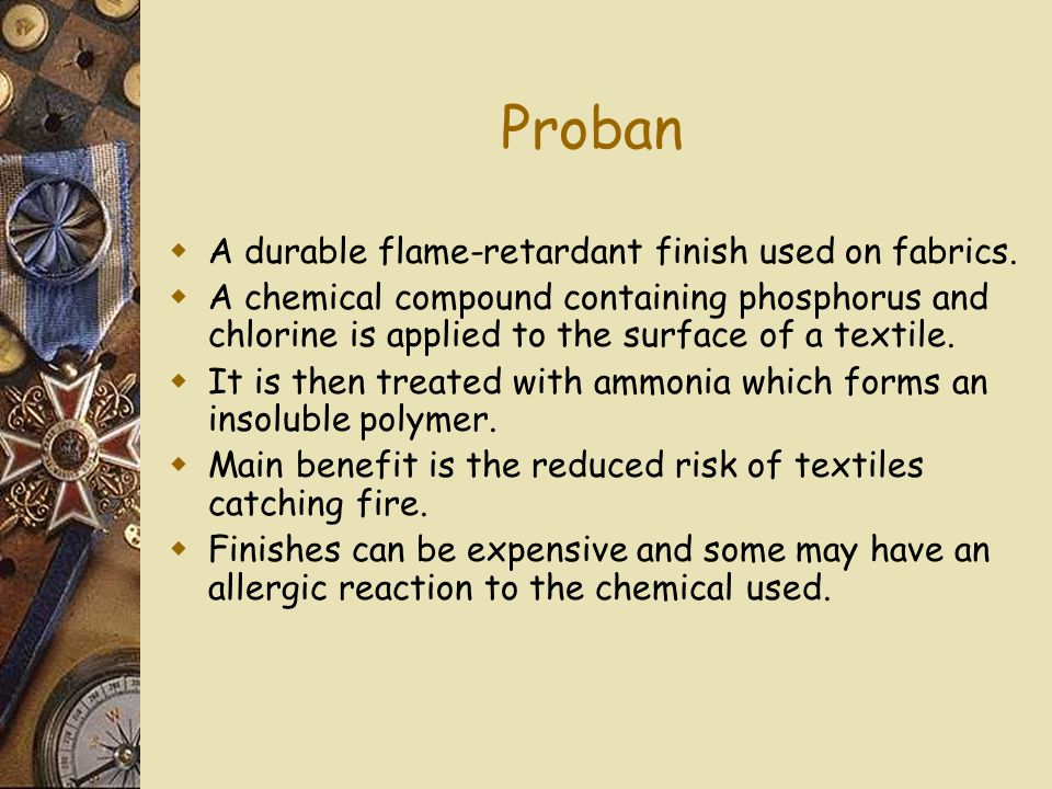 Proban  A durable flame-retardant finish used on fabrics.