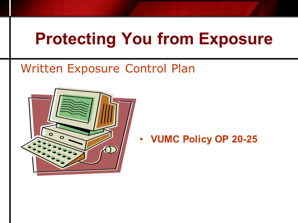 Protecting You from Exposure VUMC Policy OP Written Exposure Control Plan