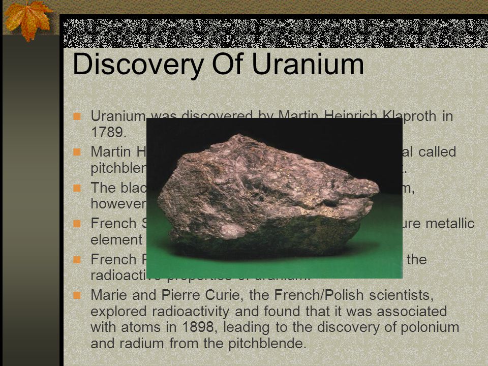 URANIUM By: Munish R. Adhikari Discovery Of Uranium Uranium was ...