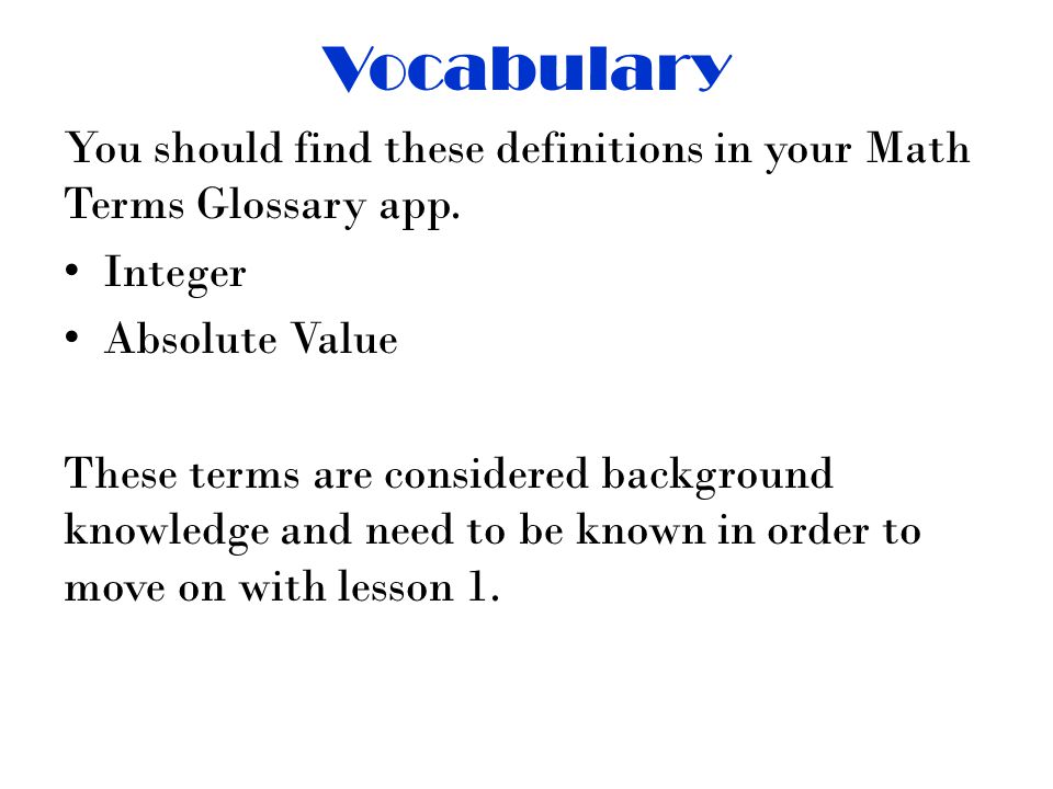 Vocabulary You should find these definitions in your Math Terms Glossary app.